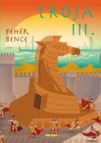 Holnap kiadó Fehér Bence: Trója III. - könyv