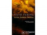 Holnap kiadó Fejtő Ferenc - Isten, ember, ördög