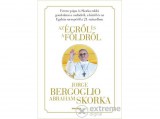 Holnap kiadó Ferenc Pápa/Jorge Mario Bergoglio - Az égről és a földről