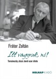 Holnap kiadó Fráter Zoltán: Itt vagyok, ni! - könyv