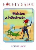 Holnap kiadó Görgey Gábor: Hektor, a hőscincér - könyv