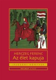 Holnap kiadó Herczeg Ferenc: Az élet kapuja - könyv
