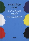 Holnap kiadó Montágh Imre: Mondjam vagy mutassam?! - könyv