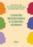 Holnap kiadó Montágh Imre, Montághné Riener Nelli, Vinczéné Bíró Etelka: Gyakori beszédhibák a gyermekkorban - könyv