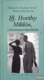 Holnap kiadó Szilágyi Ágnes Judit, Sáringer János - Ifj. Horthy Miklós, a Kormányzó kisebbik fia