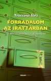 Holnap kiadó Trócsányi Sára: Forradalom az irattárban - könyv
