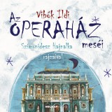 Holnap kiadó Vibók Ildi: Az Operaház meséi - könyv
