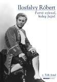 Holnap kiadó Z. Tóth Antal: Ilosfalvy Róbert - CD melléklettel - könyv