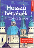 Hosszú hétvégék a szomszédban