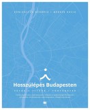 Hosszúlépés Budapesten - Séták, titkok, történetek