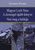 Hungarovox Kiadó Gyárfás Endre: Magyar Loch Ness - A dzsungel újabb könyve - Noé meg a bárkája - könyv