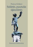 Hungarovox Kiadó Pozsgai Györgyi: Születés, pusztulás, újjászületés - könyv