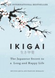 Hutchinson Ltd. Héctor García, Francesc Miralles: Ikigai: The Japanese Secret to a Long and Happy Life - könyv