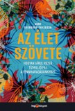 HVG könyvek Anne Sverdrup-Thygeson: Az élet szövete - Hogyan járul hozzá tízmillió faj a fennmaradásunkhoz? - könyv