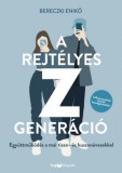HVG könyvek Bereczki Enikő: A rejtélyes Z generáció - Együttműködés a mai tizen- és huszonévesekkel - könyv