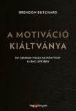 HVG könyvek Brendon Burchard: A motiváció kiáltványa - Így szerezd vissza az irányítást kilenc lépésben - könyv