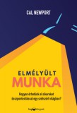 HVG könyvek Cal Newport: Elmélyült munka - Hogyan érhetünk el sikereket összpontosítással egy szétszórt világban? - könyv