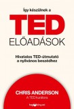 HVG könyvek Chris Anderson: Így készülnek a TED-előadások - Hivatalos TED-útmutató a nyilvános beszédhez - könyv