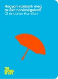 HVG könyvek Christopher Hamilton: Hogyan küzdjünk meg az élet nehézségeivel? - könyv