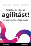 HVG könyvek Darrell Rigby - Sarah Elk - Steve Berez: Csináljuk jól az agilitást! - Transzformáció káosz nélkül - könyv