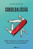 HVG könyvek David Epstein: Sokoldalúság - Miért tarolnak a generalisták specializált világunkban? - könyv