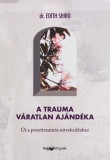 HVG könyvek dr. Edith Shiro: A trauma váratlan ajándéka - könyv