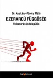 HVG könyvek Dr. Kapitány-Fövény Máté: Ezerarcú függőség - Felismerés és felépülés - könyv