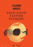 HVG könyvek Feldmár András: Életunalom, élettér, életkedv - könyv