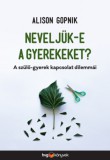 HVG Könyvek kiadó Gopnik, Alison: Neveljük-e a gyerekeket? - könyv