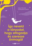 HVG Könyvek kiadó Kasey Edwards, Christopher Scanlon: Így neveld a lányodat, hogy elfogadja és szeresse önmagát - könyv