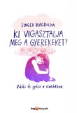 HVG Könyvek kiadó Singer Magdolna: Ki vigasztalja meg a gyerekeket? - könyv