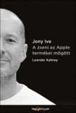 HVG könyvek Leander Kahney: Jony Ive - A zseni az Apple termékei mögött - könyv