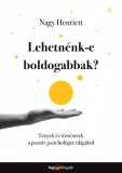 HVG könyvek Nagy Henriett: Lehetnénk-e boldogabbak? - Tények és történetek a pozitív pszichológia világából - könyv