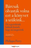 HVG könyvek Philippa Perry: Bárcsak olvasták volna ezt a könyvet a szüleink - de a gyerekeink hálásak lesznek, hogy mi megtettük - könyv