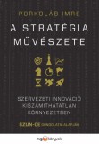 HVG könyvek Porkoláb Imre: A stratégia művészete - Szervezeti innováció kiszámíthatatlan környezetben - Szun Ce gondolatai alapján - könyv