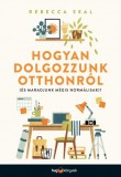 HVG könyvek Rebecca Seal: Hogyan dolgozzunk otthonról (és maradjunk mégis normálisak)? - könyv