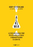 HVG könyvek Rory Sutherland: Alkímia - Az értelmetlennek tűnő ötletek meglepő ereje a márkaépítésben és azon túl - könyv