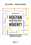 HVG könyvek Sally Helgesen - Marshall Goldsmith: Hogyan érvényesüljünk nőként? - Változtassuk meg a sikerünk útjában álló 12 szokást! - könyv