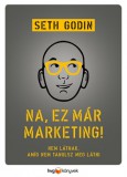 HVG könyvek Seth Godin: Na, ez már marketing! - Nem látnak, amíg nem tanulsz meg látni - könyv