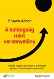 HVG könyvek Shawn Achor: A boldogság mint versenyelőny - Hogyan legyünk sikeresek a munkában a pozitív pszichológia eszközeivel? - könyv