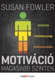 HVG könyvek Susan Fowler: Motiváció magasabb szinten - Fejlődés, hatékonyság, elköteleződés - könyv