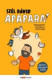 HVG könyvek Szél Dávid: Apapara - Újraválogatott nyafogások és büszkeségek (bővített, átdolgozott kiadás) - könyv