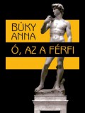 I.A.T. Kiadó Büky Anna: Ó, az a férfi - könyv