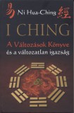 I Ching - A Változások Könyve és a változatlan igazság
