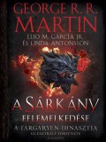 I.P.C. Könyvek A Sárkány felemelkedése - A Targaryen-dinasztia illusztrált története - Első kötet