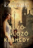I.P.C. Könyvek Kft. Kerri Maher: Az elsőbálozó Kennedy - könyv