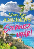I.P.C. MIRROR KÖNYVKIADÓ Mary Kay Andrews: Szervusz, nyár! - könyv