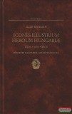 Icones Illustrium Heroum Hungariae - Hírneves Magyarok Arcképcsarnoka