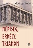 Időjel Kiadó Medvigy Endre: Népiség, Erdély, Trianon - könyv