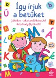 Így írjuk a betűket - Játékos iskolaelőkészítő képességfejlesztő